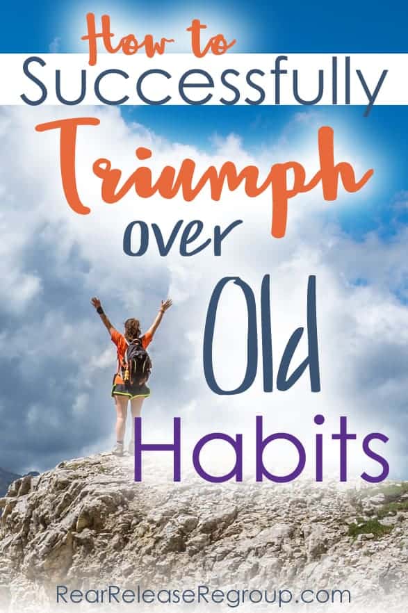 How to successfully triumph over old habits