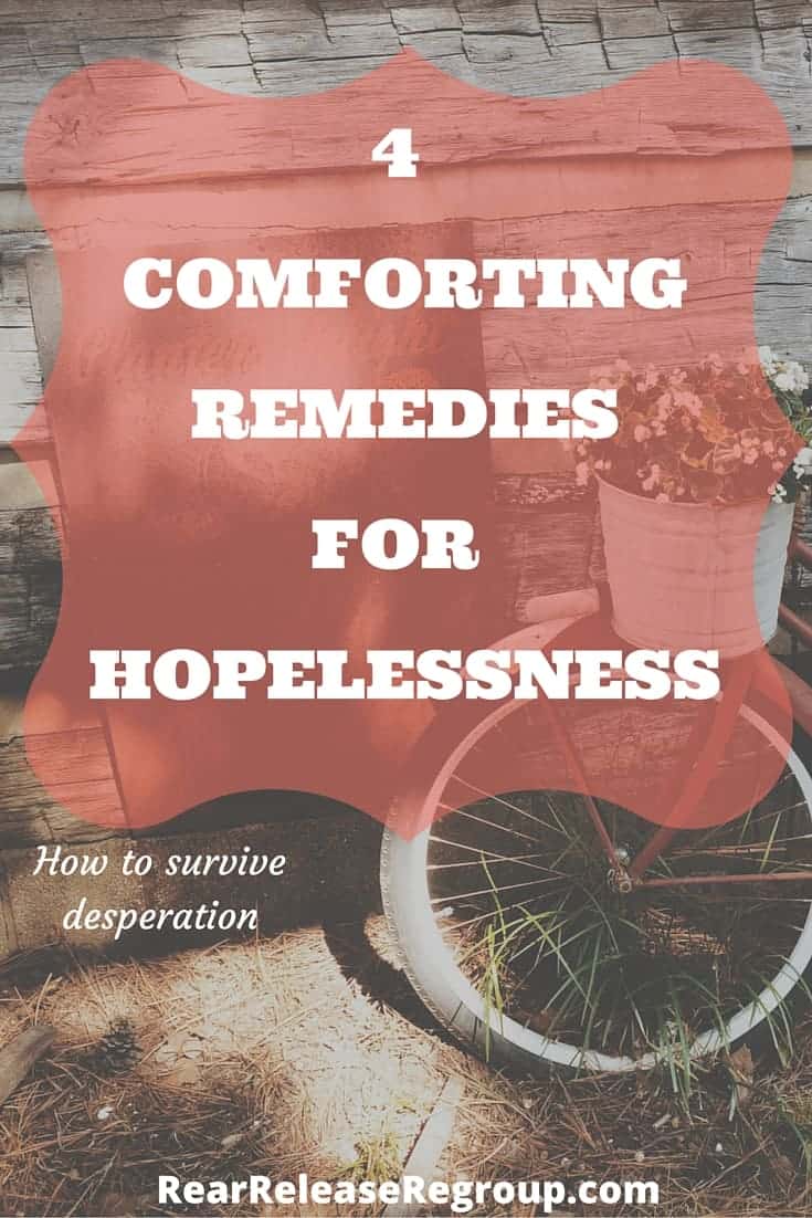 Four comforting remedies for your hopelessness